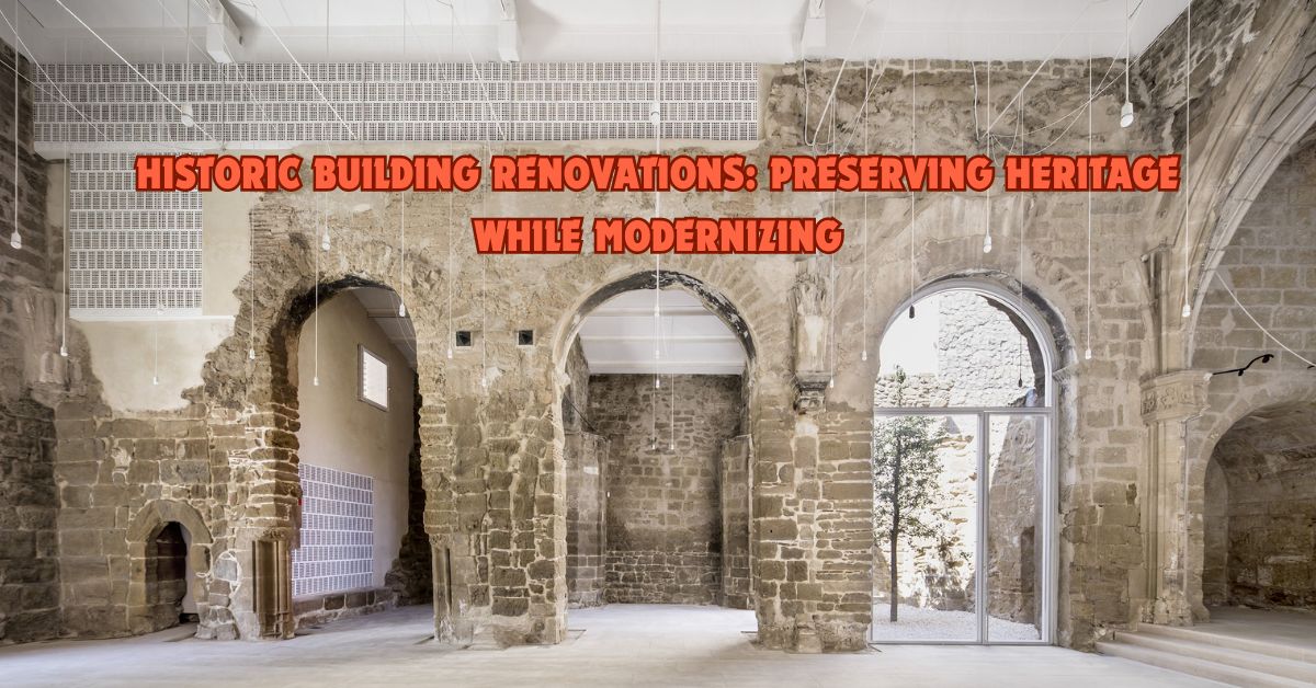 Historic Building Renovations: Preserving Heritage While Modernizing