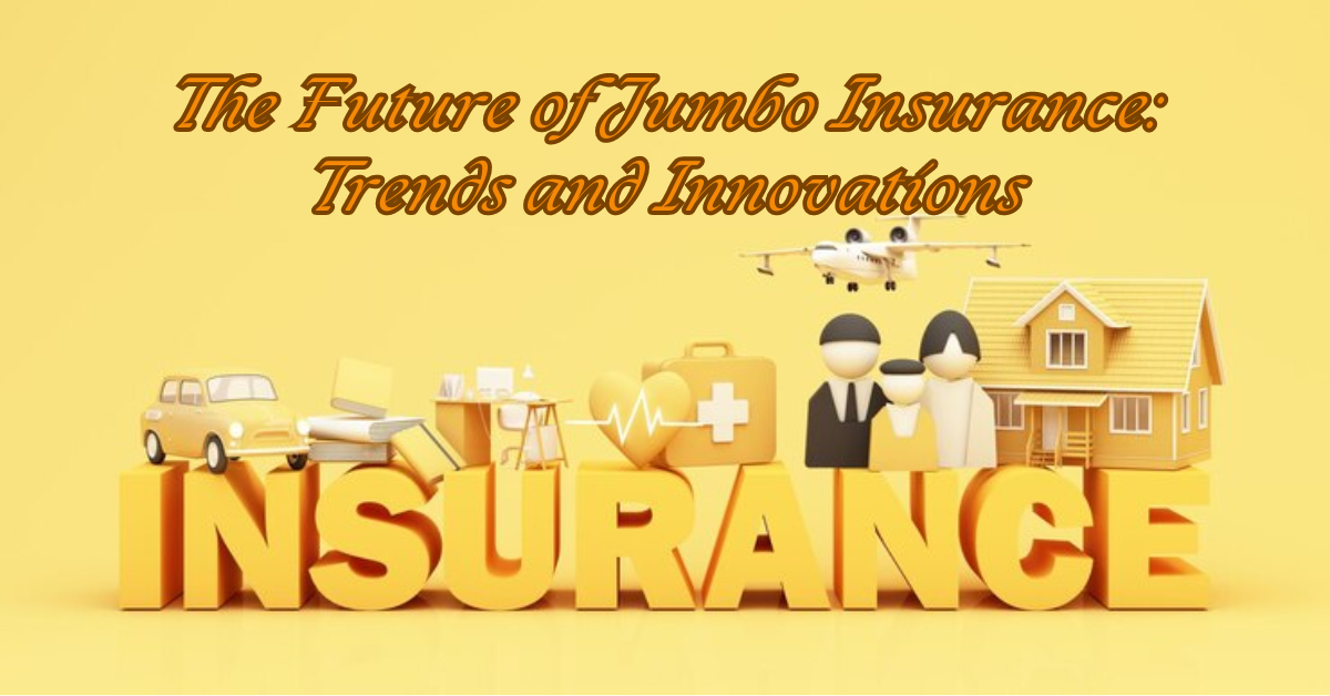 The Future of Jumbo Insurance: Trends and Innovations